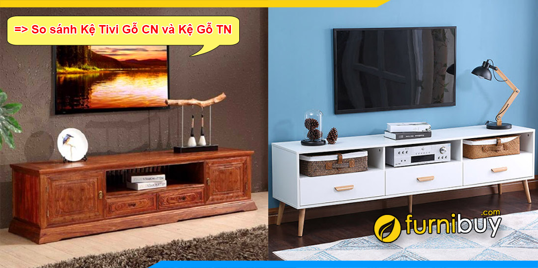 Kệ tivi gỗ công nghiệp và kệ tivi gỗ tự nhiên nên mua loại nào