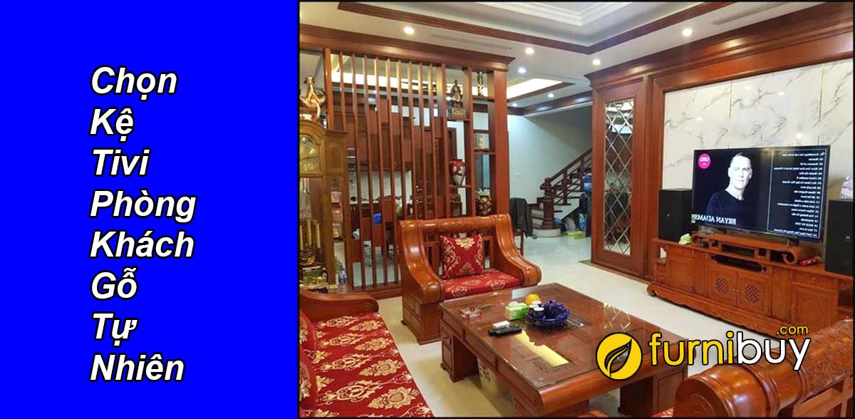 Kệ tivi phòng khách gỗ tự nhiên nên chọn loại nào