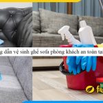 huong dan cach ve sinh ghe sofa phong khach cuc hay tai nha